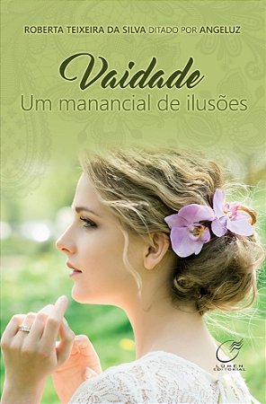 Vaidade Um Manancial de Ilusões