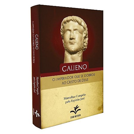 Galieno, O Imperador que se Dobrou ao Cristo de Deus