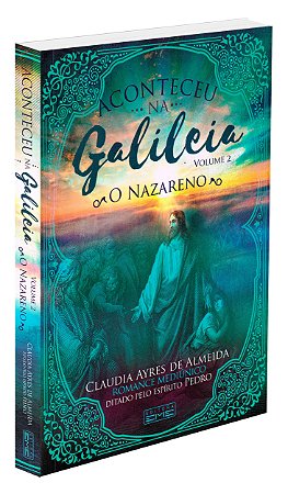 Aconteceu na Galileia - O nazareno - Volume 2
