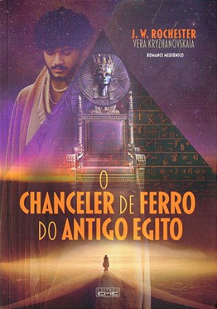 O Chanceler de Ferro do Antigo Egito