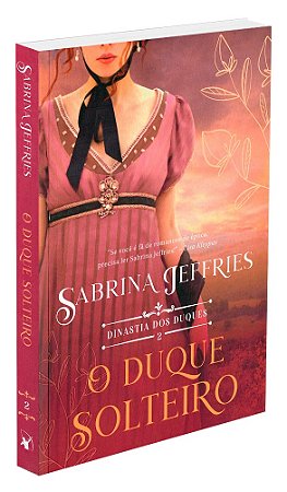 O Duque Solteiro  - Vol. 2 (Série: Dinastia dos Duques)