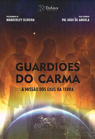 Guardiões do Carma - A Missão dos Exus na Terra