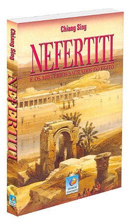 Nefertiti e os Mistérios Sagrados do Egito
