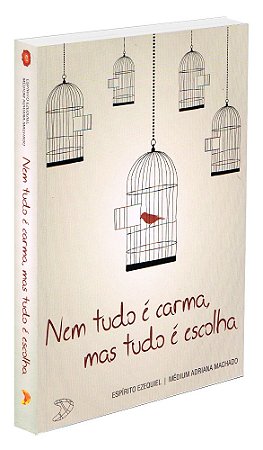 Nem Tudo é Carma, Mas Tudo é Escolha