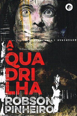 A Quadrilha - o Foro de São Paulo