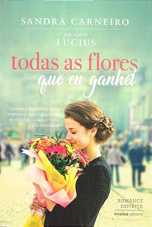 Todas as Flores que Eu Ganhei