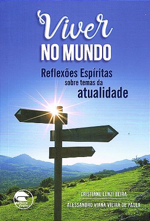Viver no Mundo: Reflexões Espíritas Sobre Temas da Atualidade