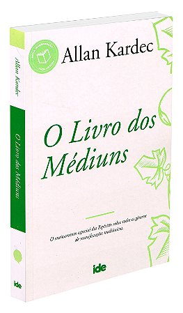 O Livro dos Médiuns - Allan Kardec - IDE | Edição de Referência