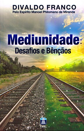 Mediunidade: Desafios e Bênçãos