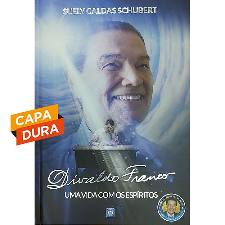 Divaldo Franco Uma Vida Com Os Espíritos - Capa Dura
