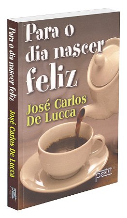 Para o Dia Nascer Feliz