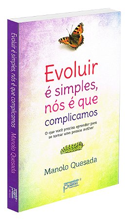 Evoluir é Simples, Nós é que Complicamos