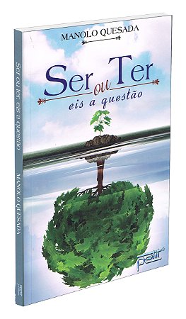 Ser ou Ter, Eis a Questão