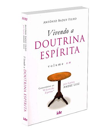 Vivendo a Doutrina Espírita - Vol. I