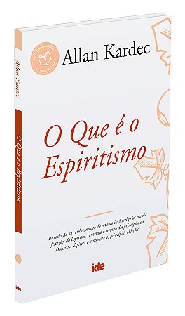 O Que é o Espiritismo - Allan Kardec - IDE | Edição Referência