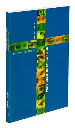 Pensamentos Sobre Deus - Suas Raízes e Seus Efeitos