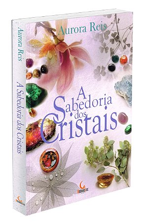 A Sabedoria dos Cristais