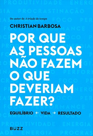 Por Que as Pessoas não Fazem o que Deveriam Fazer?