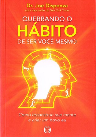 Quebrando o Hábito De Ser Você Mesmo