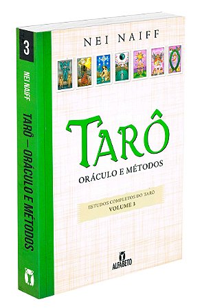 Tarô - Oráculo e Métodos Volume 3 (Trilogia Estudos Completos do Tarô)