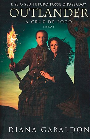A Cruz de Fogo - Volume 5 (Série Outlander)