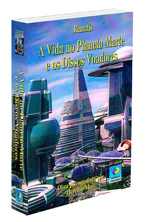 A Vida no Planeta Marte e os Discos Voadores