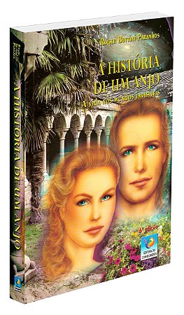 A História de um Anjo - A Vida nos Mundos Invisíveis