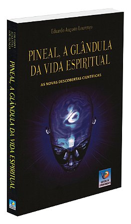 Pineal, a Glândula da Vida Espiritual