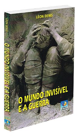 O Mundo Invisível e a Guerra