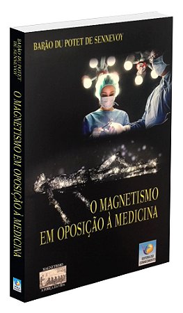 O Magnetismo em Oposição à Medicina