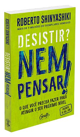 Desistir, Nem Pensar!