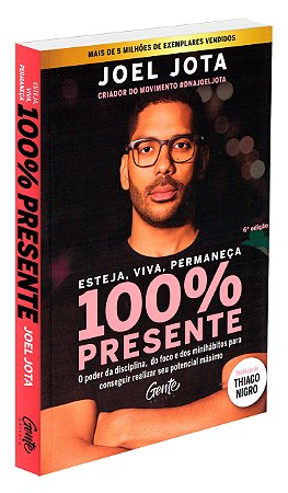 Esteja, Viva, Permaneça 100% PRESENTE