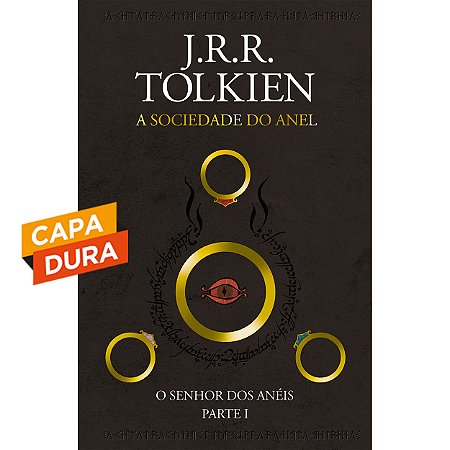 A Sociedade Do Anel - O Senhor dos Anéis Parte 1 - Capa Dura