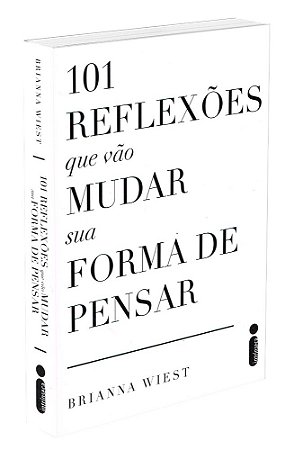 101 Reflexões que vão Mudar sua Forma de Pensar