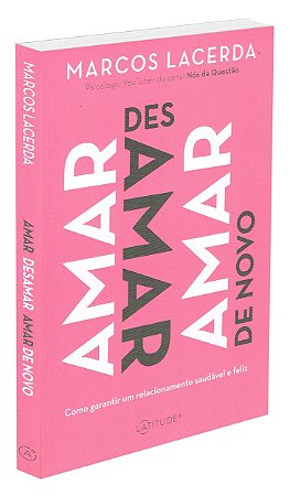 Amar, Desamar, Amar de novo