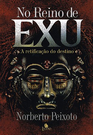 No Reino de Exu - A retificação do destino