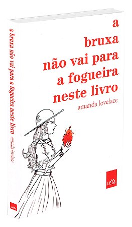 Bruxa não vai Para a Fogueira Neste Livro