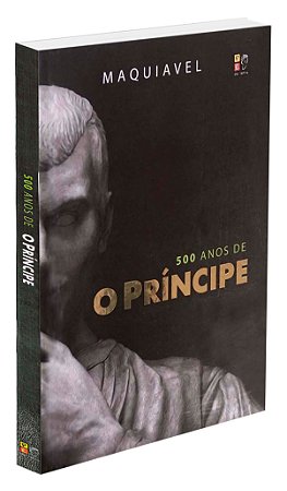 500 Anos de O Principe Maquiavel