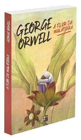 A Flor Da Inglaterra - George Orwell