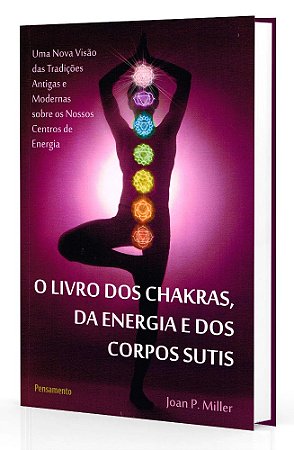 O Livro dos Chakras, da Energia e dos Corpos Sutis