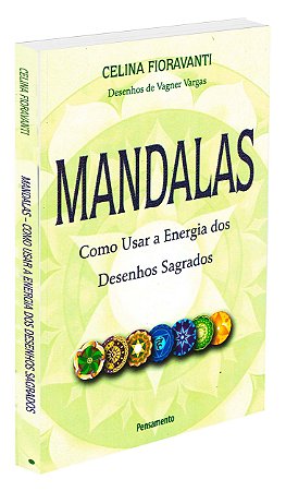 Mandalas - Como Usar a Energia dos Desenhos Sagrados
