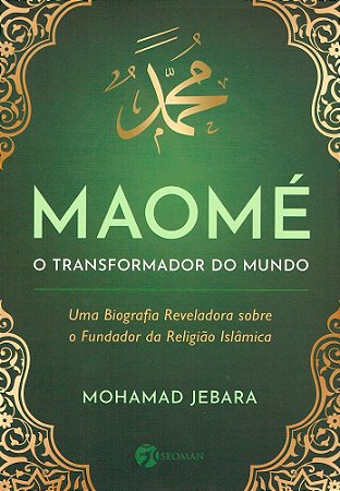 Maomé - O Transformador do Mundo