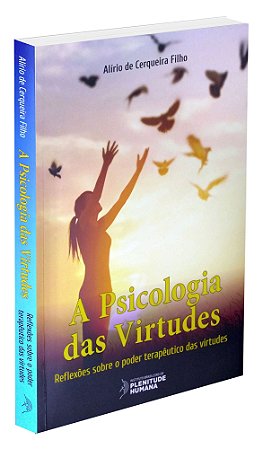 A Psicologia Das Virtudes