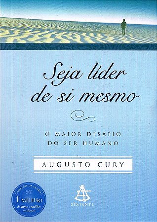 Seja Líder de Si Mesmo - O Maior Desafio do Ser Humano