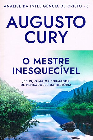 Análise da Inteligência de Cristo - Vol. 5 - O Mestre Inesquecível