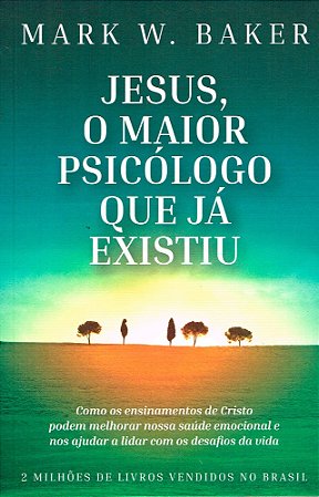 Jesus, o Maior Psicólogo Que Já Existiu