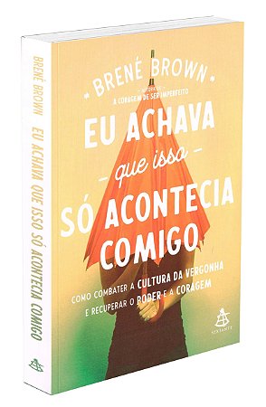 Eu Achava Que Isso Só Acontecia Comigo