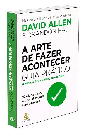 A Arte de Fazer Acontecer: Guia prático