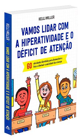Vamos Lidar com a Hiperatividade e o Déficit de Atenção