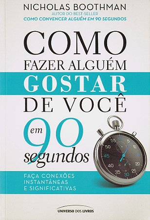Como Fazer Alguém Gostar de Você em 90 Segundos